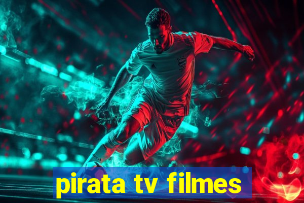 pirata tv filmes